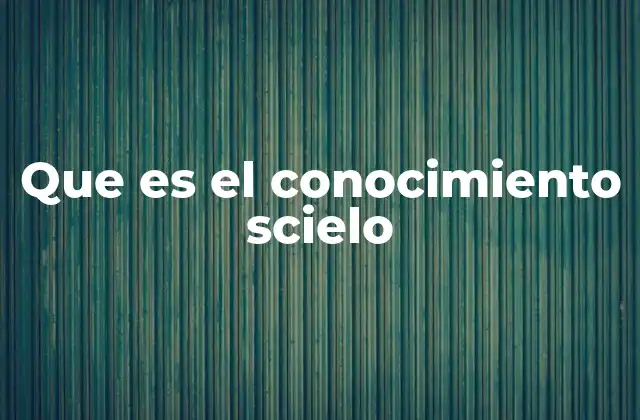 Que es el Conocimiento Scielo