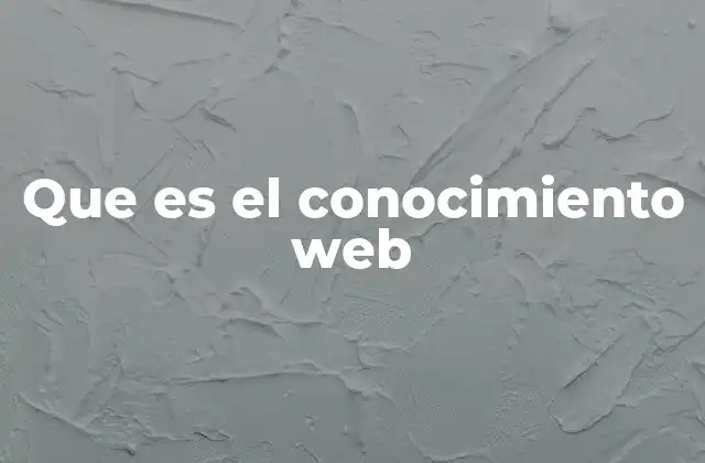 Que es el Conocimiento Web