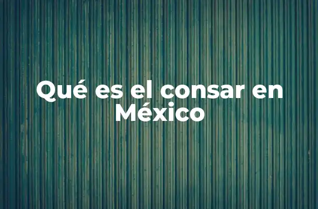 Qué es el Consar en México