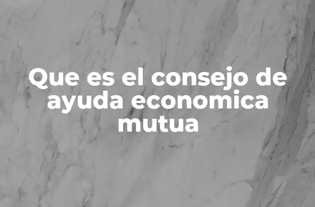 Que es el Consejo de Ayuda Economica Mutua
