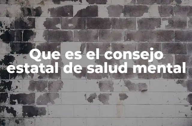 Que es el Consejo Estatal de Salud Mental
