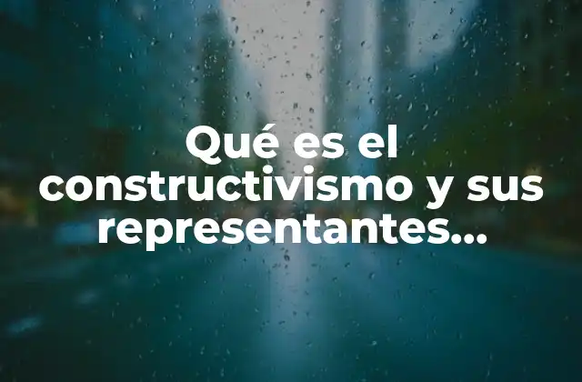El constructivismo como enfoque de aprendizaje