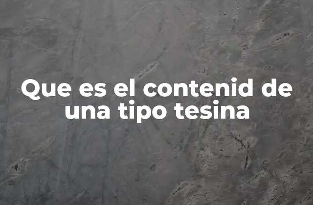 Que es el Contenid de una Tipo Tesina