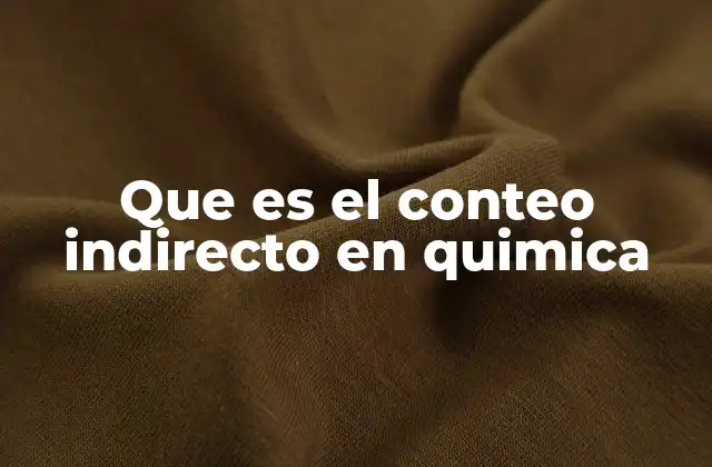 Que es el Conteo Indirecto en Quimica