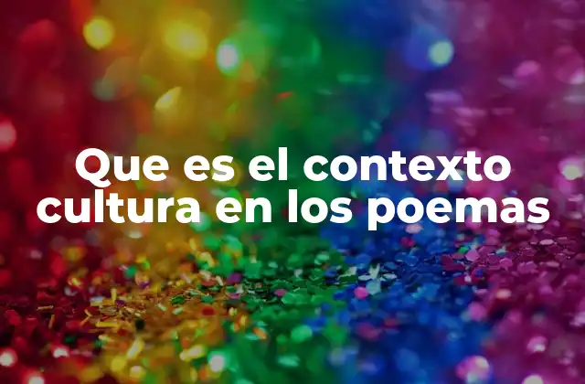 Que es el Contexto Cultura en los Poemas