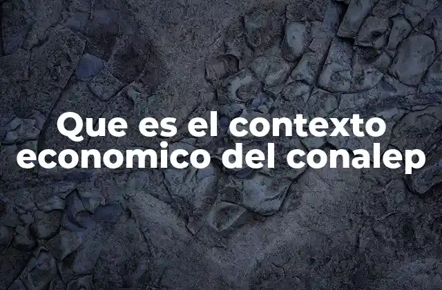 Que es el Contexto Economico Del Conalep 2 La importancia del entorno económico en la formación profesional técnica