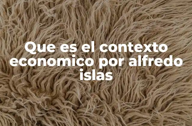 La importancia del contexto económico en el análisis socioeconómico