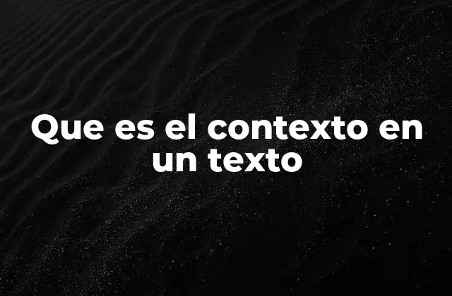 Que es el Contexto en un Texto