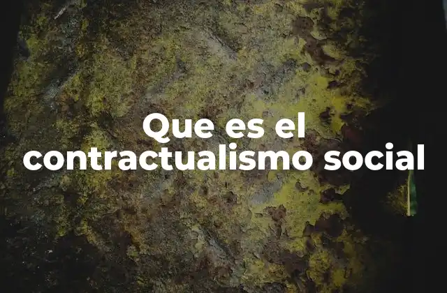 Los fundamentos filosóficos del contractualismo social