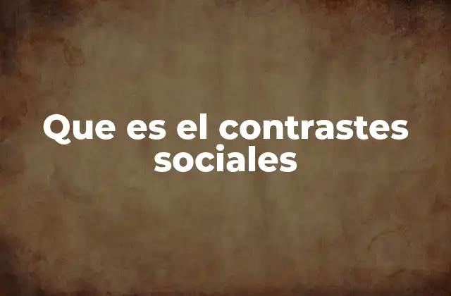 Las causas estructurales de los contrastes sociales