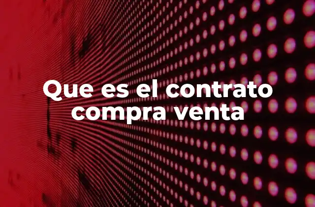Que es el Contrato Compra Venta