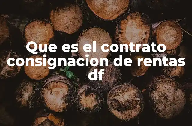 Que es el Contrato Consignacion de Rentas Df