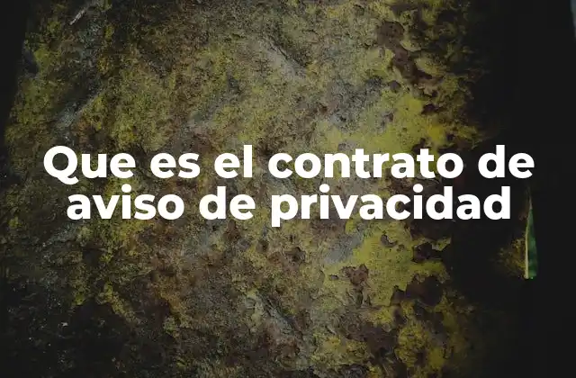 Que es el Contrato de Aviso de Privacidad