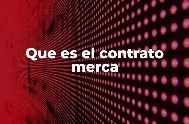 Que es el Contrato Merca