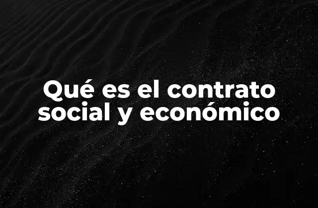 Qué es el Contrato Social y Económico