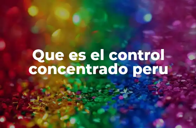 Que es el Control Concentrado Peru