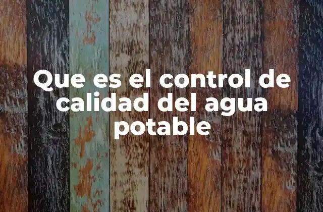 Que es el Control de Calidad Del Agua Potable 2 La importancia de garantizar la seguridad del agua consumida