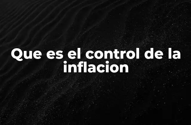 Que es el Control de la Inflacion