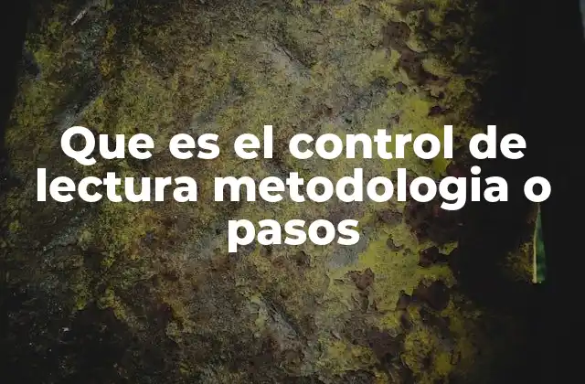 Que es el Control de Lectura Metodologia o Pasos