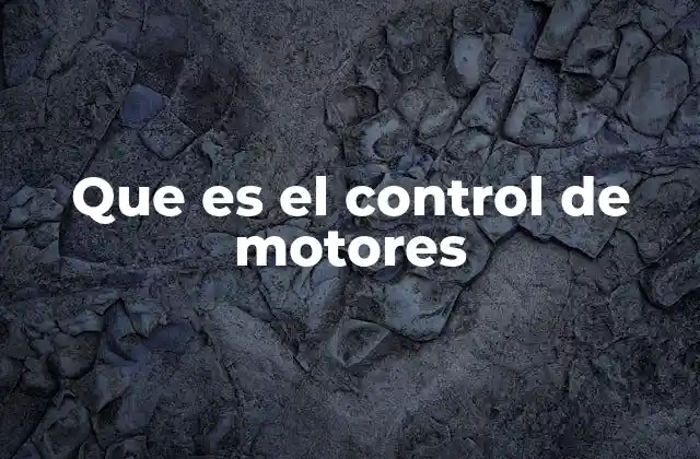 Que es el Control de Motores 2 Aplicaciones del control de motores en la industria