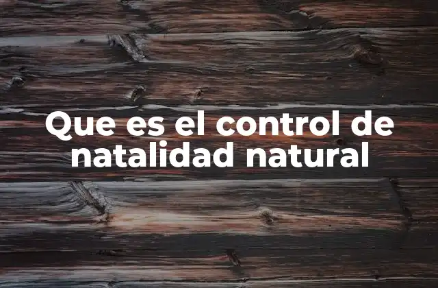 Que es el Control de Natalidad Natural