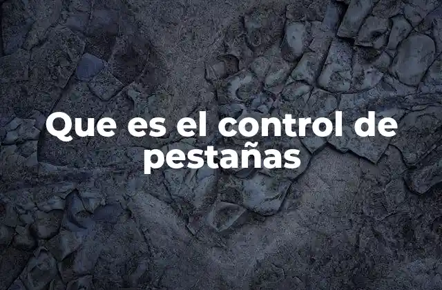 Que es el Control de Pestañas