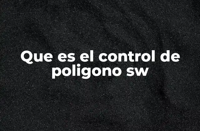 Que es el Control de Poligono Sw