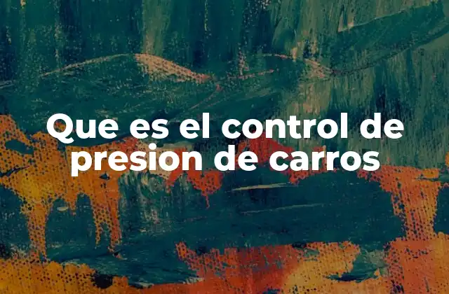 Que es el Control de Presion de Carros