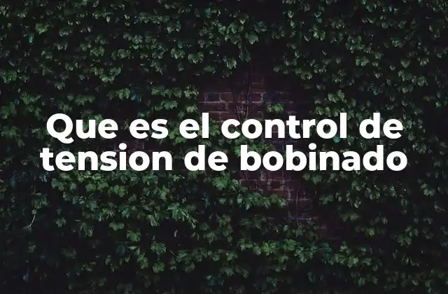 Que es el Control de Tension de Bobinado