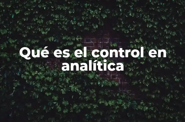 Qué es el Control en Analítica