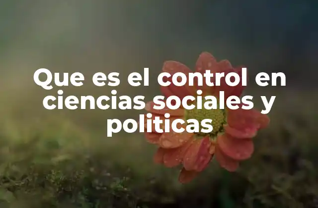 Que es el Control en Ciencias Sociales y Politicas