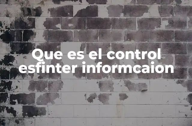 Que es el Control Esfinter Informcaion