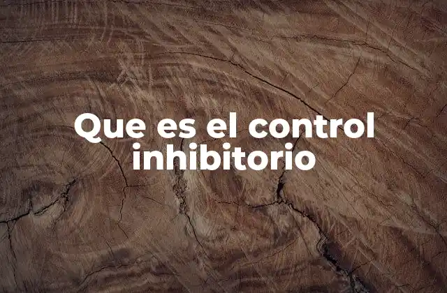 Que es el Control Inhibitorio