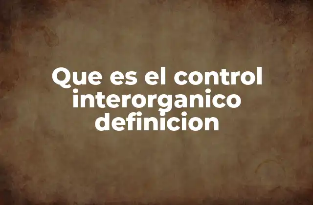 Que es el Control Interorganico Definicion