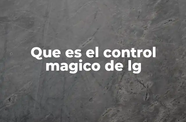 Que es el Control Magico de Lg