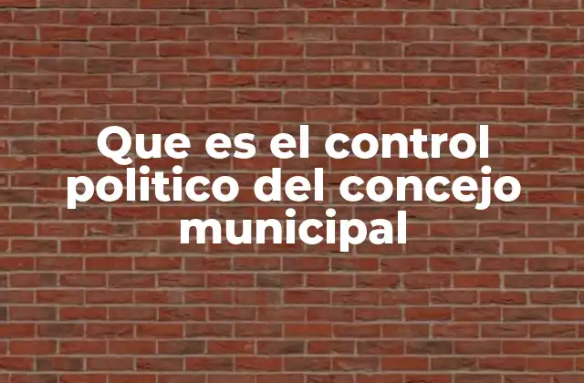 La importancia del control legislativo local en la gobernanza municipal
