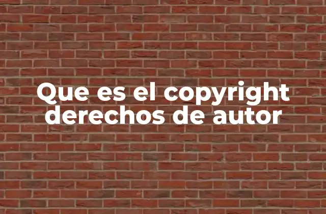 Que es el Copyright Derechos de Autor 2 La importancia de proteger la creatividad en la era digital