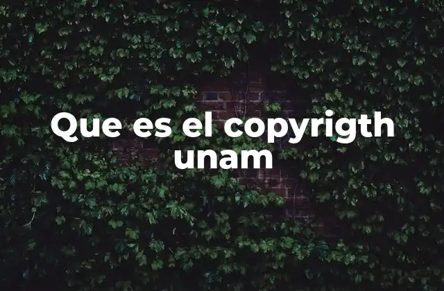 Que es el Copyrigth Unam