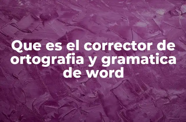 Cómo funciona el corrector de ortografía y gramática