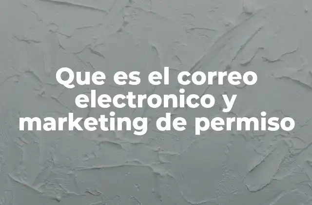 Que es el Correo Electronico y Marketing de Permiso