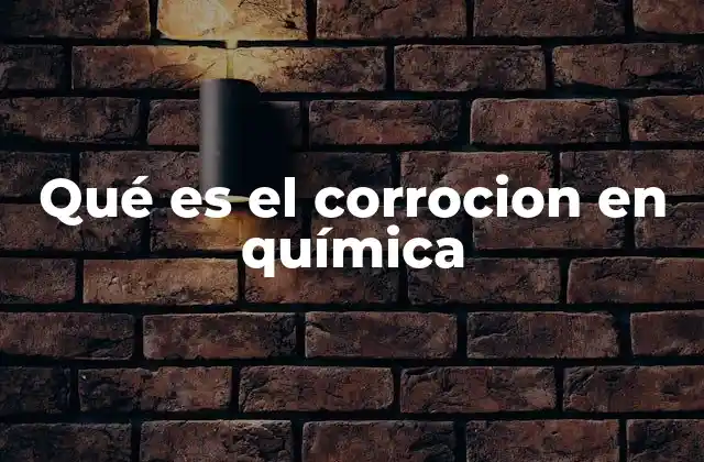 Qué es el Corrocion en Química