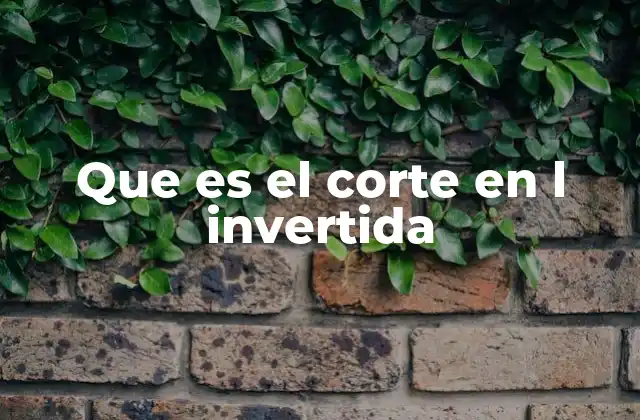 Que es el Corte en L Invertida