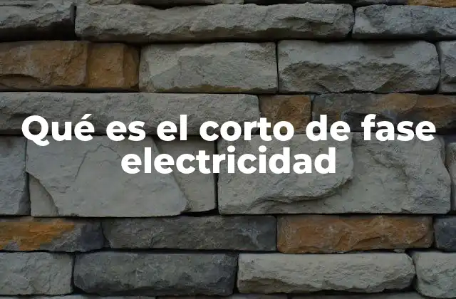 Qué es el Corto de Fase Electricidad
