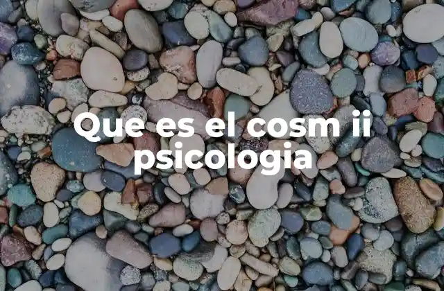 Que es el Cosm Ii Psicologia