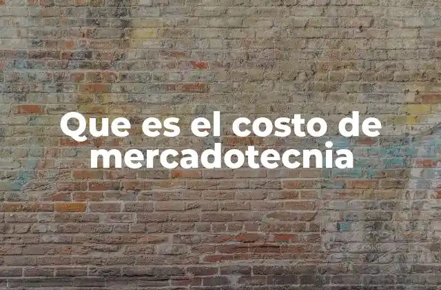 Que es el Costo de Mercadotecnia