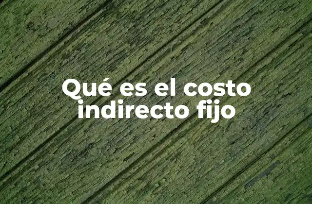 Diferencias entre costos directos, indirectos fijos y variables