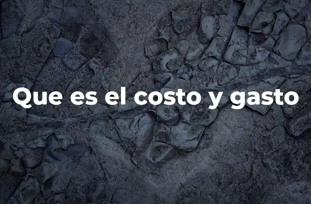 Que es el Costo y Gasto