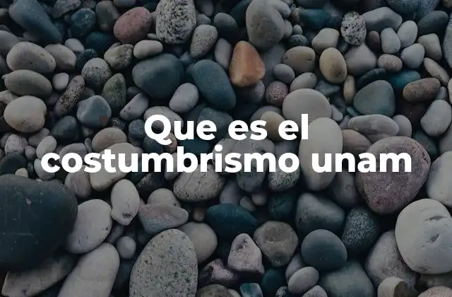 Que es el Costumbrismo Unam 2 El costumbrismo como expresión cultural en la UNAM