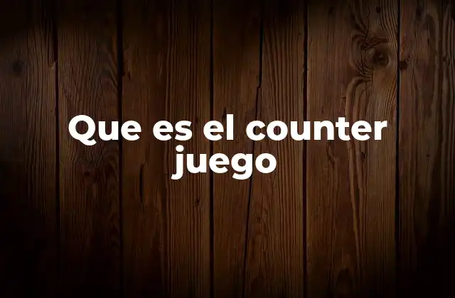 Que es el Counter Juego