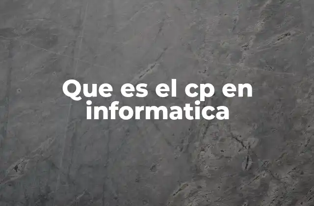 Que es el Cp en Informatica